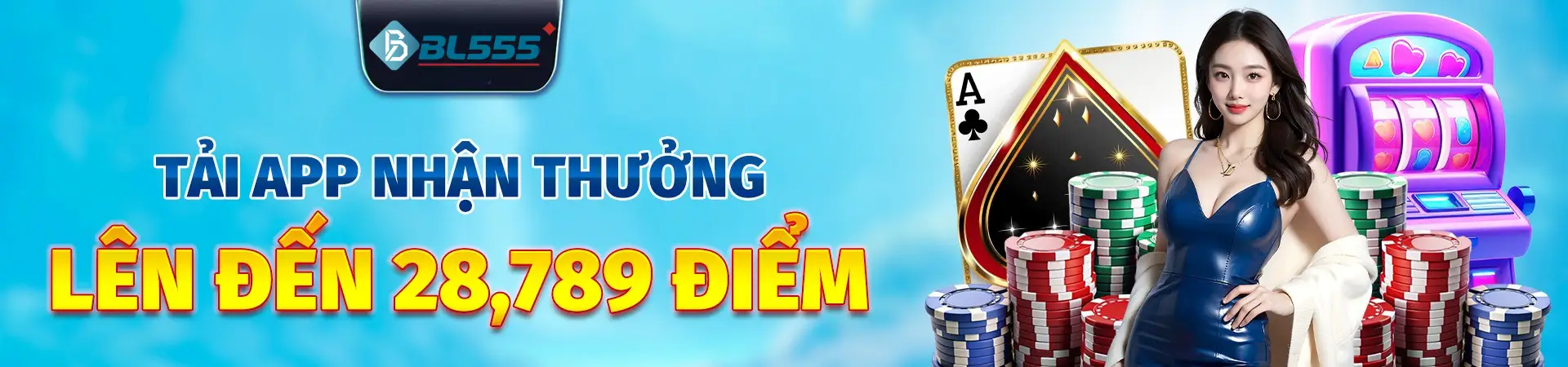 BL555 tải app nhận thưởng lớn